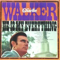 Charlie Walker - He Is My Everything